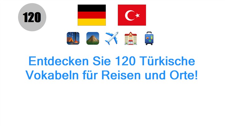 Entdecken Sie 120 Türkische Vokabeln für Reisen und Orte!